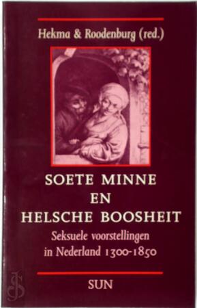 Soete minne en helsche boosheit - G. (red. Hekma, H. Roodenburg Soete minne en helsche boosheit - G. (red. Hekma, H. Roodenburg