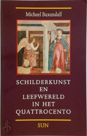Schilderkunst en Leefwereld in het Quattrocento - M. Baxandall