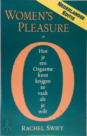 Women's pleasure, of Hoe je een orgasme kunt krijgen zo vaak als je wilt - Rachel Swift, Frans Vermeulen Women's pleasure, of Hoe je een orgasme kunt krijgen zo vaak als je wilt - Rachel Swift, Frans Vermeulen