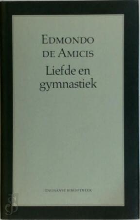 Liefde en gymnastiek - Edmondo de Amicis, Hanneke Handl Liefde en gymnastiek - Edmondo de Amicis, Hanneke Handl