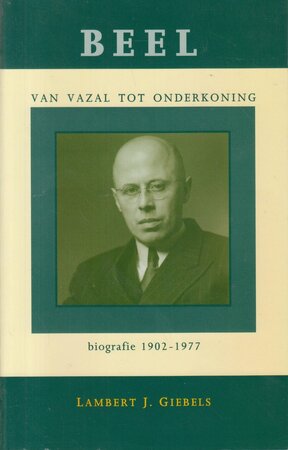 Beel, van vazal tot onderkoning: biografie 1902 - 1977 - Lambert J. Giebels