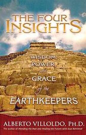 The Four Insights - Alberto Villoldo The Four Insights - Alberto Villoldo