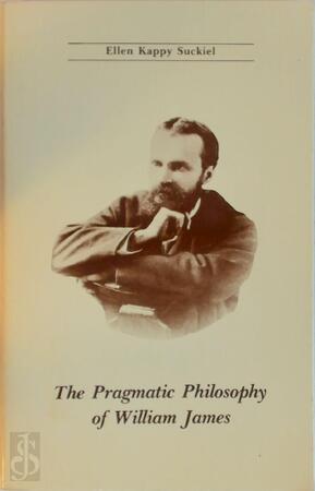 The Pragmatic Philosophy of William James - Ellen Kappy Suckiel The Pragmatic Philosophy of William James - Ellen Kappy Suckiel