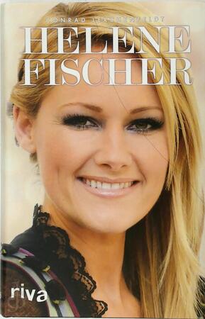 Helene Fischer: Die Königin des schlagers - Conrad Lerchenfeldt