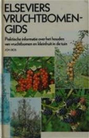 Elseviers Vruchtbomengids - Ir. Joh. Bos