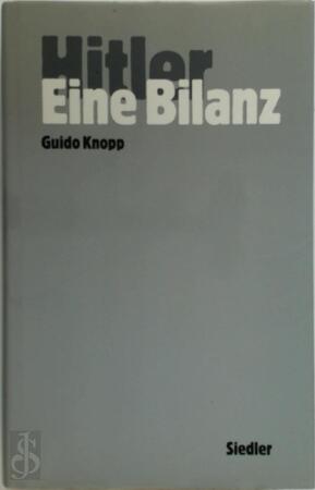 Hitler: Eine Bilanz - Guido Knopp, Sönke Neitzel, Ursula Nellessen, Klaus Sondermann, Stefan Brauburger Hitler: Eine Bilanz - Guido Knopp, Sönke Neitzel, Ursula Nellessen, Klaus Sondermann, Stefan Brauburger