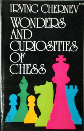 Wonders and curiosities of chess - Irving Chernev