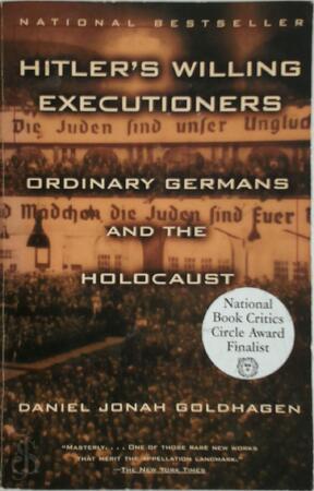 Hitler's willing executioners - Daniel Jonah Goldhagen Hitler's willing executioners - Daniel Jonah Goldhagen