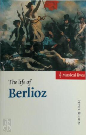 Life of Berlioz - Peter Bloom