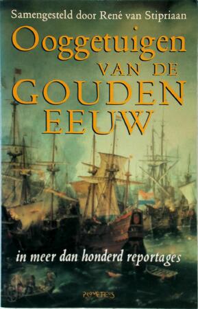 Ooggetuigen van de Gouden Eeuw - René van Stipriaan Ooggetuigen van de Gouden Eeuw - René van Stipriaan