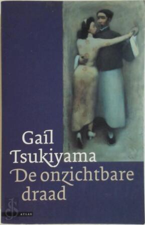 De onzichtbare draad - Gail Tsukiyama, Marijke Versluys