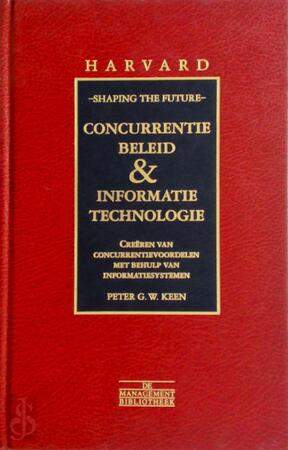 Shaping the future: Concurrentiebeleid & Informatietechnologie - Peter G.W. Keen