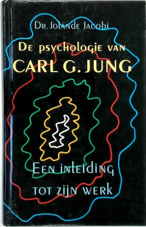 De psychologie van Carl Jung - Jolande Jacobi De psychologie van Carl Jung - Jolande Jacobi