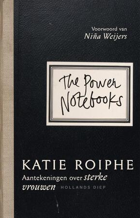 The Power Notebooks - Katie Roiphe The Power Notebooks - Katie Roiphe