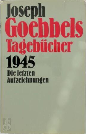 Joseph Goebbels Tagebücher 1924-1945 - Joseph Goebbels