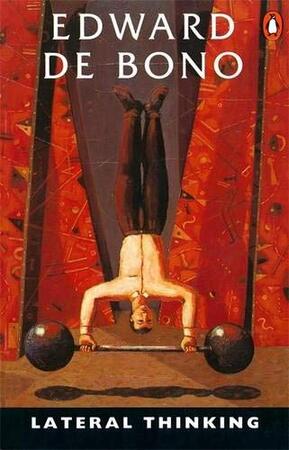 Lateral thinking - Edward de Bono