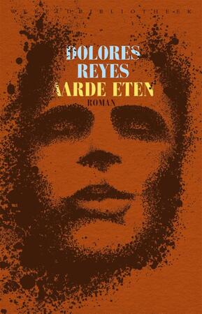 Aarde eten - Dolores Reyes Aarde eten - Dolores Reyes