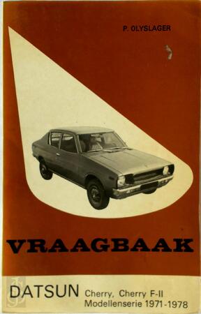 Vraagbaak Datsun Cherry, Cherry F-II, Modellenserie 1971-1978. Een complete handeling voor de typen: Cherry 100 A coach, sedan, stationcar; Cherry 120 A coupé 1971 - 1977.Cherry F-II 100 A coach, sedan, stationcar, Cherry F-II A coach, sedan, coupé 1 - P. Olyslager