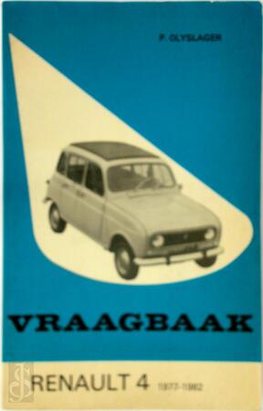 Vraagbaak voor uw Renault 4 - L.N. Keff, P. Olyslager, Olyslager Organisation Vraagbaak voor uw Renault 4 - L.N. Keff, P. Olyslager, Olyslager Organisation