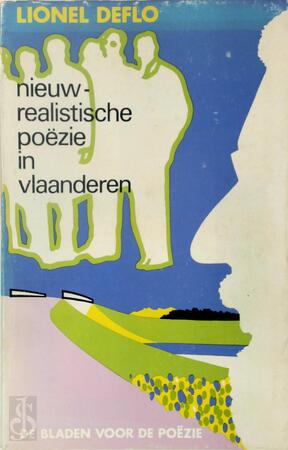 Nieuw-realistische poezie in Vlaanderen - Lionel Deflo, Herman de Coninck, Roland Jooris, Patricia Lasoen, Ludo Abicht, Jan Vanriet, Gerd Segers, E.A. Nieuw-realistische poezie in Vlaanderen - Lionel Deflo, Herman de Coninck, Roland Jooris, Patricia Lasoen, Ludo Abicht, Jan Vanriet, Gerd Segers, E.A.