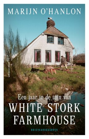 Een jaar in de tuin van White Stork Farmhouse - Marijn O'Hanlon Een jaar in de tuin van White Stork Farmhouse - Marijn O'Hanlon