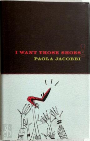 I Want Those Shoes! - Paola Jacobbi