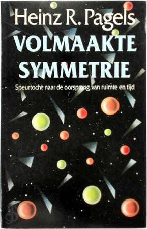 Volmaakte symmetrie - Speurtocht naar de oorsprong van ruimte en tijd - Heinz R. Pagels, Govert Schilling