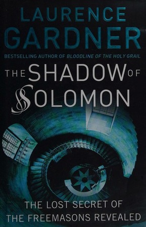 The Shadow of Solomon: the lost secret of the Freemasons revealed - Laurence Gardner The Shadow of Solomon: the lost secret of the Freemasons revealed - Laurence Gardner