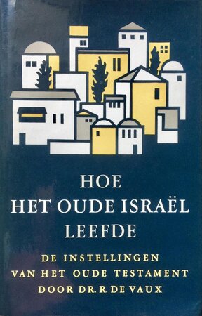 Hoe het oude Israël leefde - R. De Vaux