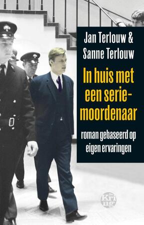 In huis met een seriemoordenaar - Jan Terlouw, Sanne Terlouw In huis met een seriemoordenaar - Jan Terlouw, Sanne Terlouw