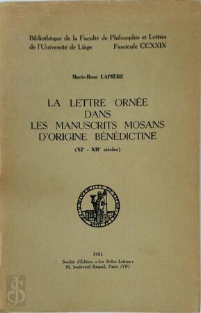 La lettre ornée dans les manuscrits mosans d'origine bénédictine (XIe-XIIe siècles) - Marie-Rose Lapière