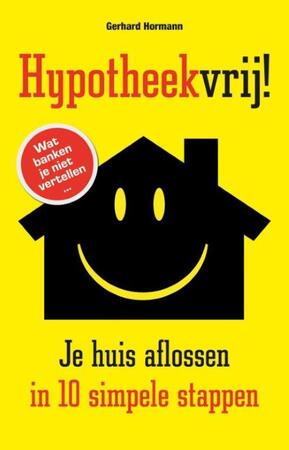 Hypotheekvrij! - Gerhard Hormann Hypotheekvrij! - Gerhard Hormann