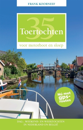 35 Toertochten voor motorboot en sloep - Frank Koorneef