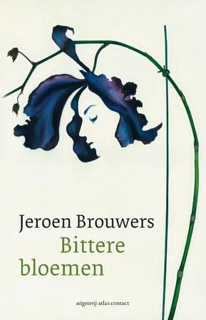 Bittere bloemen - Jeroen Brouwers Bittere bloemen - Jeroen Brouwers