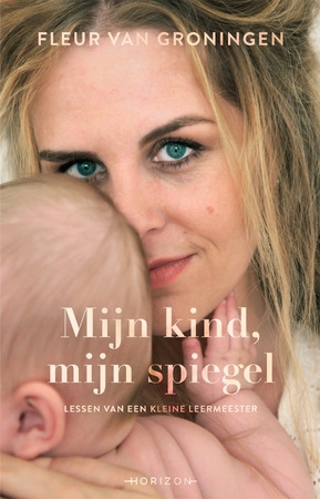 Mijn kind, mijn spiegel - Fleur van Groningen