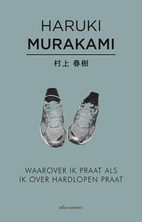 Waarover ik praat als ik over hardlopen praat - Haruki Murakami Waarover ik praat als ik over hardlopen praat - Haruki Murakami