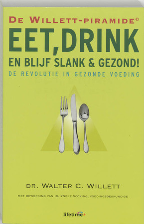 Eet, drink en blijf slank & gezond! - W.C. Willett