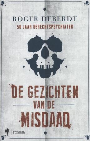 De gezichten van de misdaad - Roger Deberdt De gezichten van de misdaad - Roger Deberdt