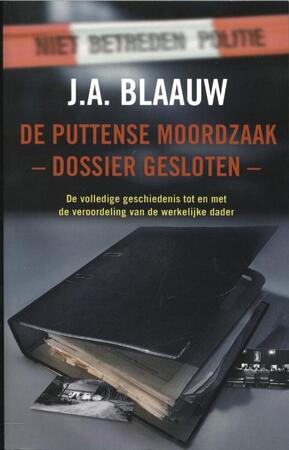 De Puttense moordzaak - dossier gesloten - - J.A. Blaauw