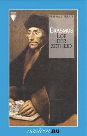 Lof der zotheid - Desiderius Erasmus Lof der zotheid - Desiderius Erasmus