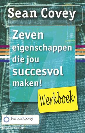 Zeven eigenschappen die jou succesvol maken! / deel werkboek - Sean Covey Zeven eigenschappen die jou succesvol maken! / deel werkboek - Sean Covey