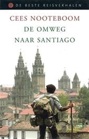 De omweg naar Santiago - Cees Nooteboom De omweg naar Santiago - Cees Nooteboom