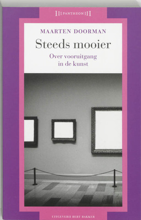 Steeds mooier: over vooruitgang in de kunst - Maarten Doorman Steeds mooier: over vooruitgang in de kunst - Maarten Doorman