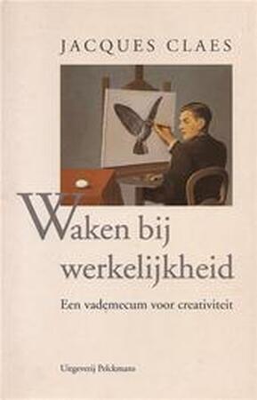 Waken bij werkelijkheid - Jacques. Claes Waken bij werkelijkheid - Jacques. Claes
