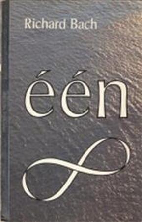 Eén - Richard Bach, Anne van Lambalgen Eén - Richard Bach, Anne van Lambalgen