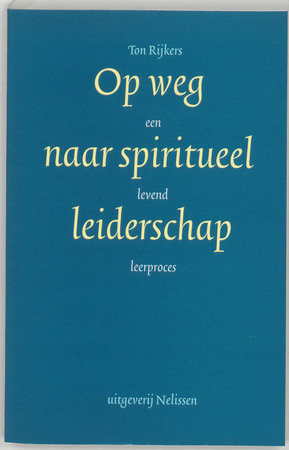Op weg naar spiritueel leiderschap - T. Rijkers