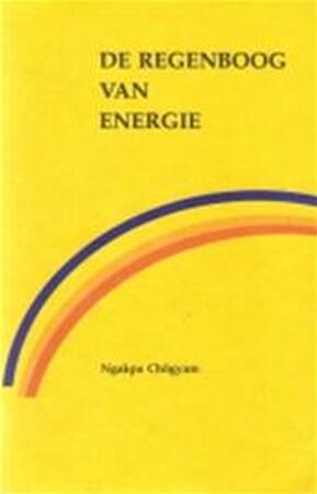 De regenboog van energie - Ngakpa Chögyam, Manda Plettenburg