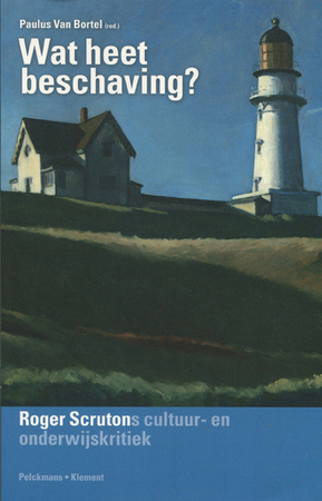 Wat heet beschaving? - Paulus Maria Amandus Amanda van Bortel, Roger Vernon Scruton Wat heet beschaving? - Paulus Maria Amandus Amanda van Bortel, Roger Vernon Scruton