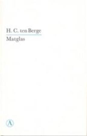 Matglas - H. C. ten Berge Matglas - H. C. ten Berge