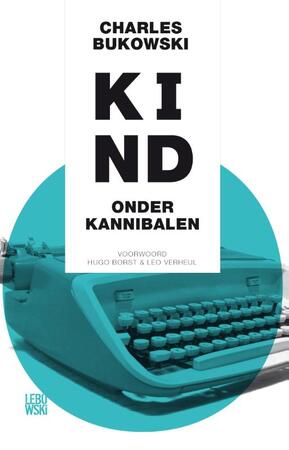 Kind onder kannibalen - Charles Bukowski Kind onder kannibalen - Charles Bukowski